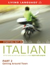 Starting Out in Italian (MP3): Part 2—Getting Around Town